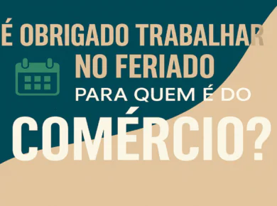 Trabalhar no Feriado no Comércio é Obrigatório Entenda a CLT em 2025